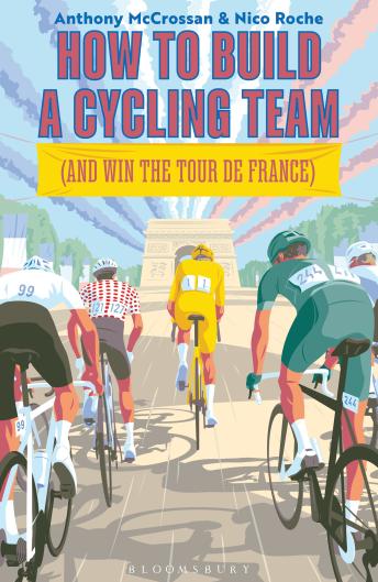 How to Build a Cycling Team (and Win the Tour de France)
