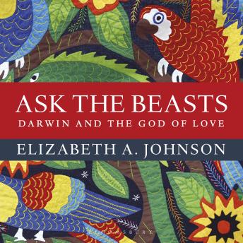 Ask the Beasts: Darwin and the God of Love