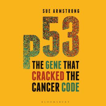 p53: The Gene that Cracked the Cancer Code