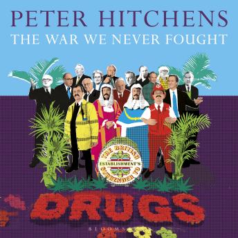 The War We Never Fought: The British Establishment's Surrender to Drugs