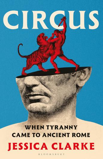 Circus: When Tyranny Came to Ancient Rome