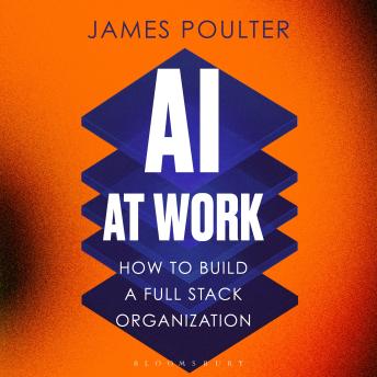 AI at Work: How to build a full stack organization