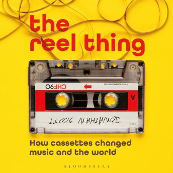The Reel Thing: How Cassettes Changed Music and the World