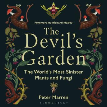 The Devil’s Garden: The World's Most Sinister Plants and Fungi