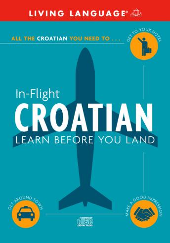 Download In-Flight Croatian: Learn Before You Land by Living Language (audio)