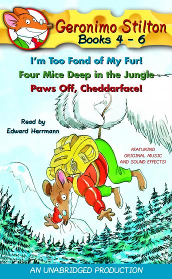 Geronimo Stilton: Books 4-6: #4: I'm Too Fond of My Fur; #5: Four Mice Deep in the Jungle; #6: Paws Off, Cheddarface!, Audio book by Geronimo Stilton