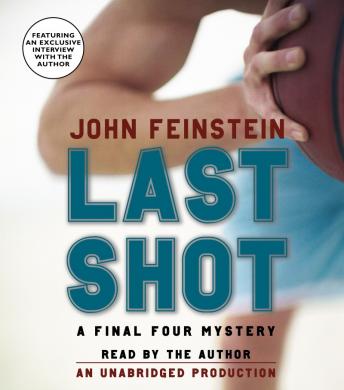 Listen Last Shot: A Final Four Mystery By John Feinstein Audiobook audiobook