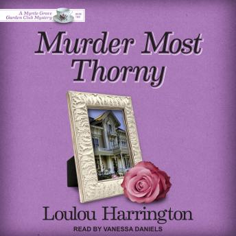 Murder Most Thorny, Audio book by Loulou Harrington