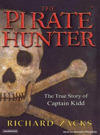 Pirate Hunter: The True Story of Captain Kidd, Richard Zacks