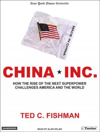 Download China, Inc.: How the Rise of the Next Superpower Challenges America and the World by Ted C. Fishman