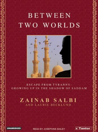 Between Two Worlds: From Tyranny to Freedom My Escape from the Inner Circle of Saddam, Laurie Becklund, Zainab Salbi