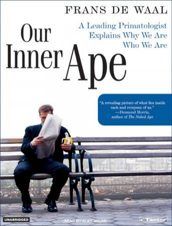 Our Inner Ape: A Leading Primatologist Explains Why We Are Who We Are, Frans De Waal