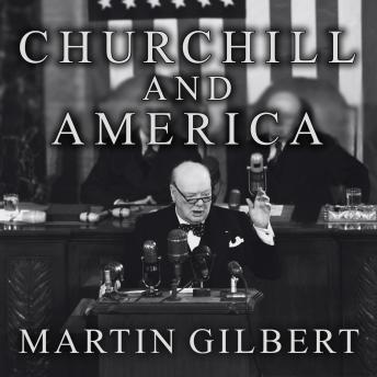 Churchill and America, Audio book by Martin Gilbert