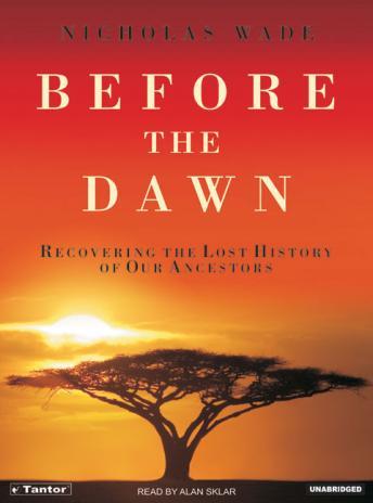 Before the Dawn: Recovering the Lost History of Our Ancestors, Audio book by Nicholas Wade