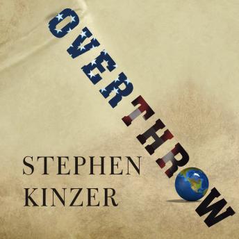 Download Overthrow: America's Century of Regime Change from Hawaii to Iraq by Stephen Kinzer