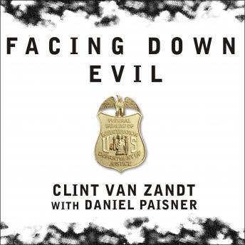 Facing Down Evil: Life on the Edge as an FBI Hostage Negotiator