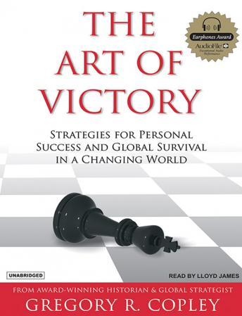 Art of Victory: Strategies for Success and Survival in a Changing World, Gregory R. Copley