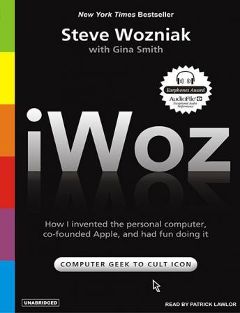 Iwoz: How I Invented the Personal Computer and Had Fun Along the Way, Gina Smith, Steve Wozniak