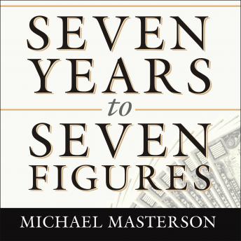 Seven Years to Seven Figures: The Fast-Track Plan to Becoming a Millionaire