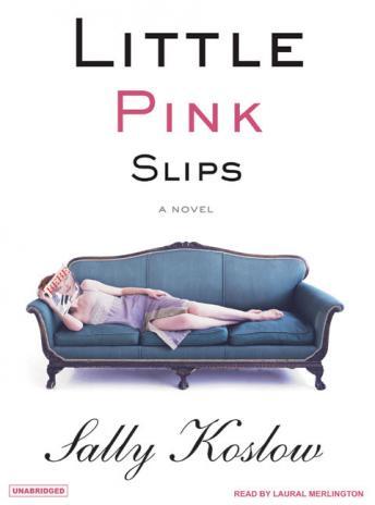 Little Pink Slips: A Novel, Sally Koslow