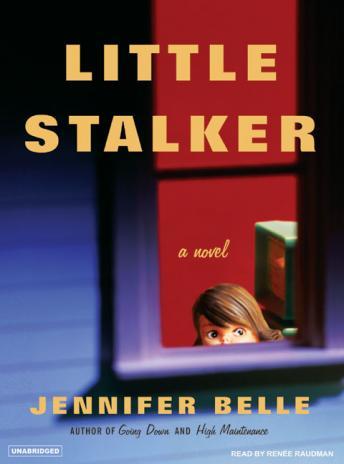 Little Stalker: A Novel, Jennifer Belle