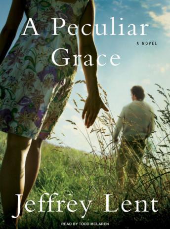 Peculiar Grace: A Novel, Jeffrey Lent
