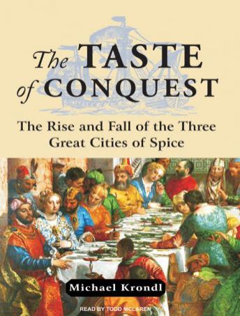 Download Taste of Conquest: The Rise and Fall of the Three Great Cities of Spice by Michael Krondl