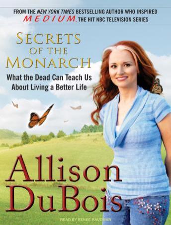 Secrets of the Monarch: What the Dead Can Teach Us about Living a Better Life, Audio book by Allison DuBois