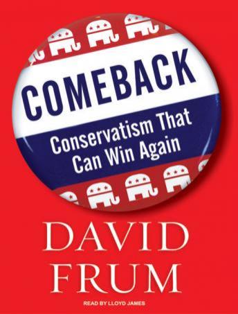 Comeback: Conservatism That Can Win Again, David Frum