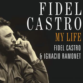 Fidel Castro: My Life: A Spoken Autobiography