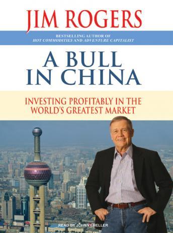 Bull in China: Investing Profitably in the World's Greatest Market, Jim Rogers
