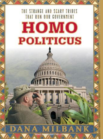 Homo Politicus: The Strange and Scary Tribes That Run Our Government