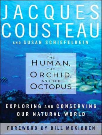 The Human, the Orchid, and the Octopus: Exploring and Conserving Our Natural World