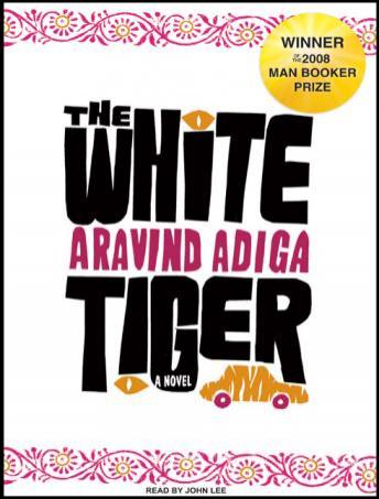 White Tiger: A Novel, Aravind Adiga