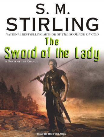 Sword of the Lady: A Novel of the Change, S. M. Stirling
