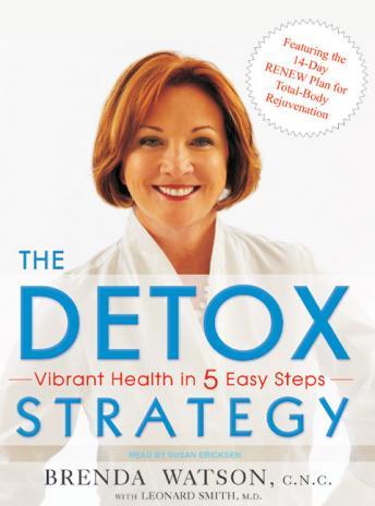Detox Strategy: Vibrant Health in 5 Easy Steps, Brenda Watson, Cnc, Leonard Smith, M.D.