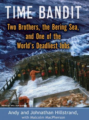 Download Time Bandit: Two Brothers, the Bering Sea, and One of the World's Deadliest Jobs by Malcolm Macpherson, Andy Hillstrand, Johnathan Hillstrand