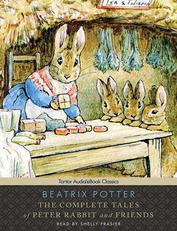 Listen The Complete Tales of Peter Rabbit and Friends By Beatrix Potter Audiobook audiobook