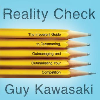 Reality Check: The Irreverent Guide to Outsmarting, Outmanaging, and Outmarketing Your Competition