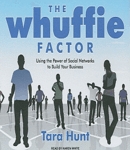 The Whuffie Factor: Using the Power of Social Networks to Build Your Business