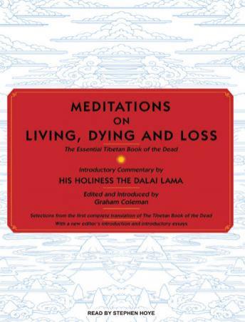 Download Meditations on Living, Dying and Loss: The Essential Tibetan Book of the Dead by Graham Coleman