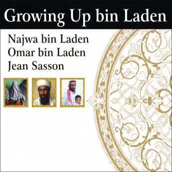 Download Growing Up Bin Laden Osamas Wife And Son Take Us Inside Their Secret World By Jean Sasson