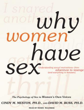 Why Women Have Sex: Understanding Sexual Motivations---From Adventure to Revenge (and Everything in Between), Audio book by Cindy M. Meston, David M. Buss