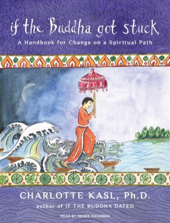 If the Buddha Got Stuck: A Handbook for Change on a Spiritual Path