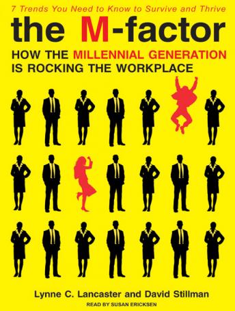 The M-Factor: How the Millennial Generation Is Rocking the Workplace