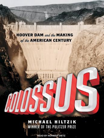 Colossus: Hoover Dam and the Making of the American Century, Michael Hiltzik