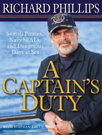 Captain's Duty: Somali Pirates, Navy SEALs, and Dangerous Days at Sea, Audio book by Stephan Talty, Richard Phillips