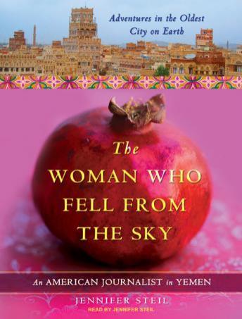 The Woman Who Fell from the Sky: An American Journalist in Yemen