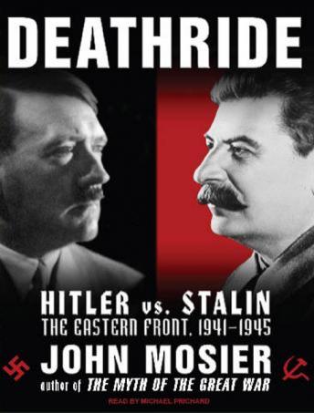Deathride: Hitler vs. Stalin---the Eastern Front, 1941-1945