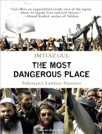 The Most Dangerous Place: Pakistan's Lawless Frontier